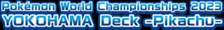 2023 World Championships Yokohama Deck: Pikachu